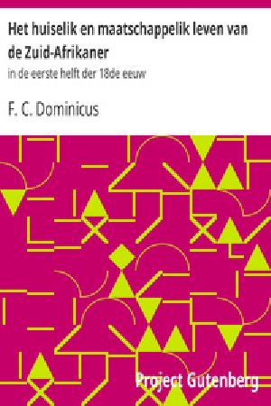 [Gutenberg 30049] • Het huiselik en maatschappelik leven van de Zuid-Afrikaner / in de eerste helft der 18de eeuw